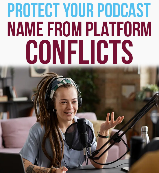 Protect Your Podcast Name From Platform Conflicts